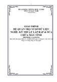 Giáo trình Hệ quản trị cơ sở dữ liệu - Nghề: Kỹ thuật lắp ráp và sửa chữa máy tính - Trình độ: Cao đẳng nghề (Tổng cục Dạy nghề)