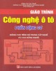 Giáo trình Công nghệ ô tô: Phần động cơ (dùng cho trình độ trung cấp nghề và cao đẳng nghề) (Phần 1) - NXB Lao động