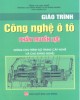 Giáo trình Công nghệ ô tô: Phần truyền lực (dùng cho trình độ trung cấp nghề và cao đẳng nghề) (Phần 1) - NXB Lao động