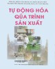 Ebook Tự động hóa trong quá trình sản xuất: Phần 2