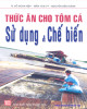 Ebook Thức ăn cho tôm cá - Sử dụng và chế biến: Phần 2