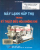 Ebook Máy lạnh hấp thụ trong kỹ thuật điều hòa không khí: Phần 1