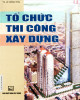 Ebook Tổ chức thi công xây dựng: Phần 1