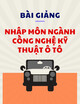 Bài giảng Nhập môn ngành Công nghệ kỹ thuật ô tô